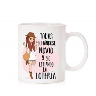 Taza Todos echándose novio y yo echando la lotería