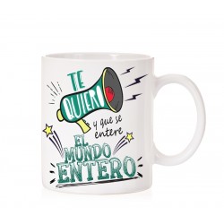 Taza Te quiero y que se entere el mundo entero
